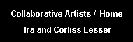 link to home page of collaborative artists Ira and Corliss Lesser